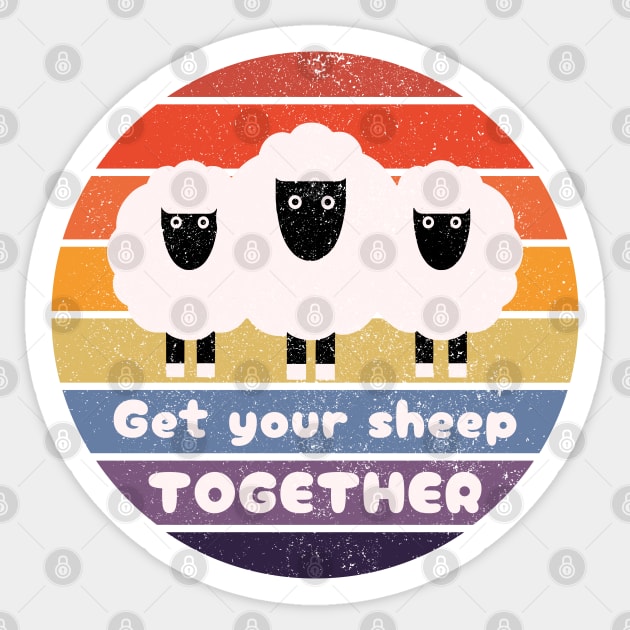 Get Your Sheep Together: Funny Quote Design Sticker by AmandaOlsenDesigns